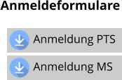 Anmeldeformulare Anmeldung PTS Anmeldung MS